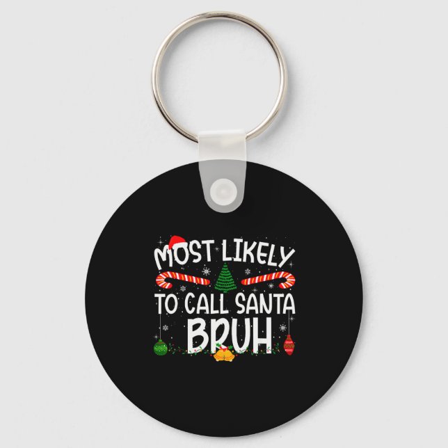 Family Matching Xmas Most Likely To Call Santa Bru Keychain (Front)