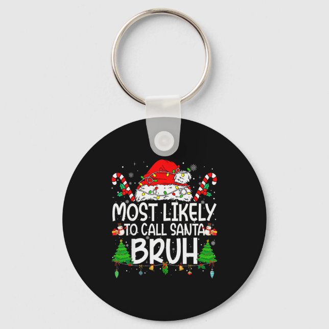 Family Matching Xmas Most Likely To Call Santa Bru Keychain (Front)