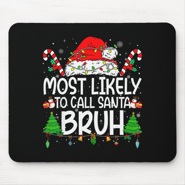 Family Matching Xmas Most Likely To Call Santa Bru Mouse Pad (Front)