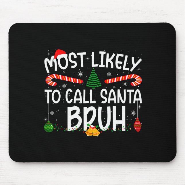 Family Matching Xmas Most Likely To Call Santa Bru Mouse Pad (Front)
