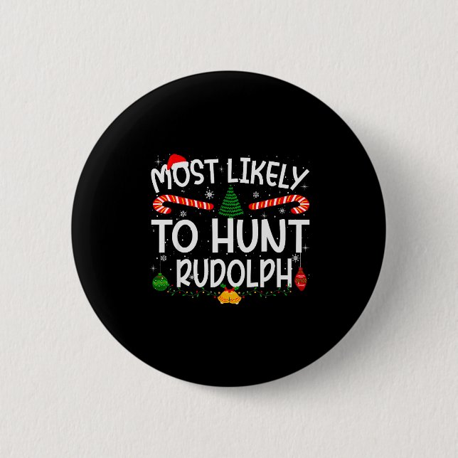 Family Matching Xmas Most Likely To Hunt Rudolph  2 Inch Round Button (Front)
