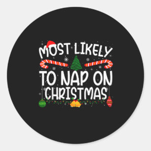 Family Matching Xmas Most Likely To Nap On Christm Classic Round Sticker