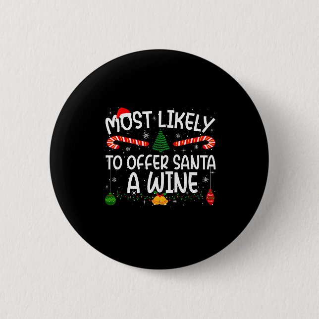 Family Matching Xmas Most Likely To Offer Santa A  2 Inch Round Button (Front)
