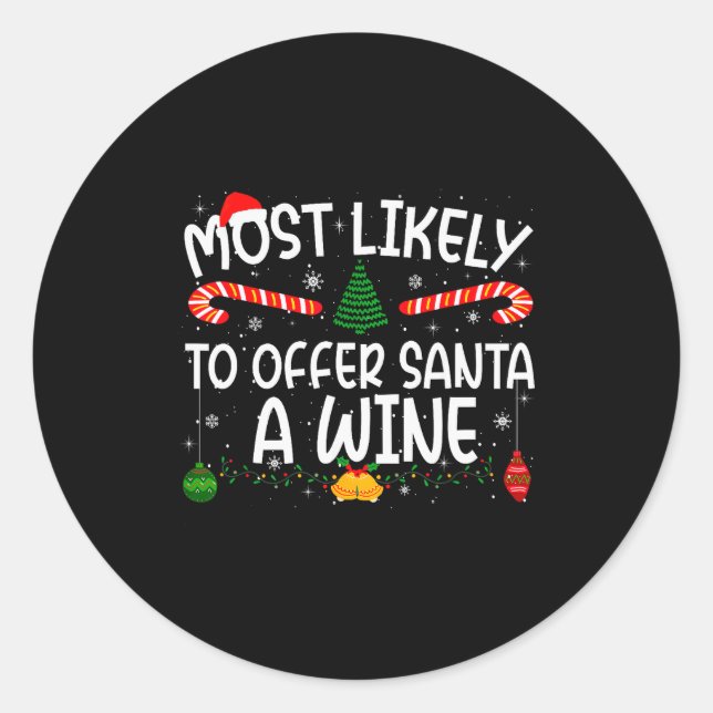 Family Matching Xmas Most Likely To Offer Santa A  Classic Round Sticker (Front)