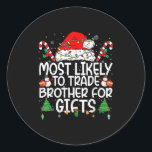 Family Matching Xmas Most Likely To Trade Brother  Classic Round Sticker<br><div class="desc">Family Matching Xmas Most Likely To Trade Brother</div>