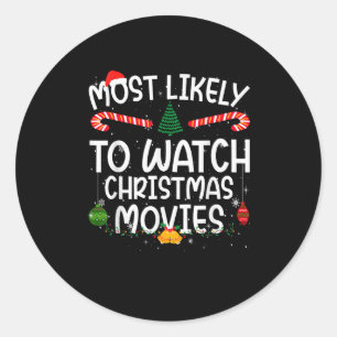 Family Matching Xmas Most Likely To Watch Christma Classic Round Sticker