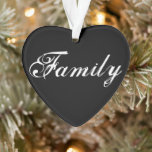 "Family means" Heart Ornament 2023<br><div class="desc">Customizable chalk board style ornament
Front:
“Family”

Back:
“Means loving, 
Believing in,  
and supporting each other.”

2022</div>