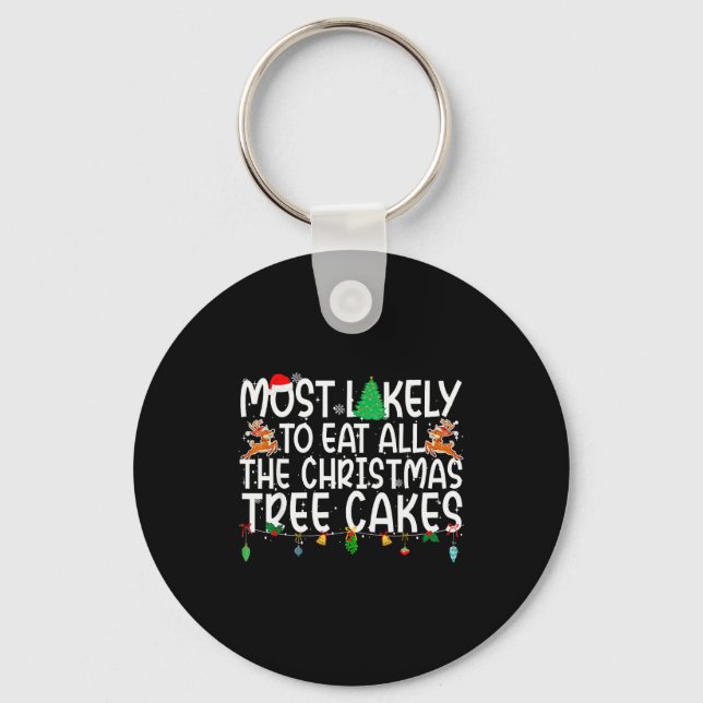 Family Most Likely To Eat All The Christmas Tree C Keychain (Front)