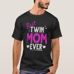 Family Mother Best Twin Mom Ever Mommy Twin Parent T-Shirt