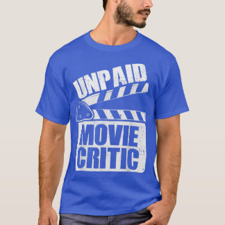 Family Movie Night  Movie Party Unpaid Movie Criti T-Shirt