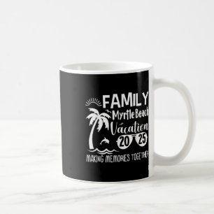 Family Myrtle Beach 2025 Making Memories Together  Coffee Mug