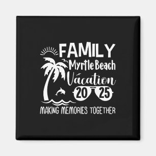 Family Myrtle Beach 2025 Making Memories Together  Magnet