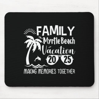 Family Myrtle Beach 2025 Making Memories Together  Mouse Pad