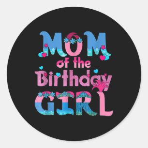 Family Party Decorations Mom Of The Birthday Girl Classic Round Sticker