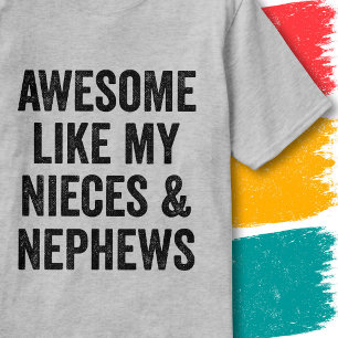 Family Quote Awesome Like My Nieces & Nephews T-Shirt