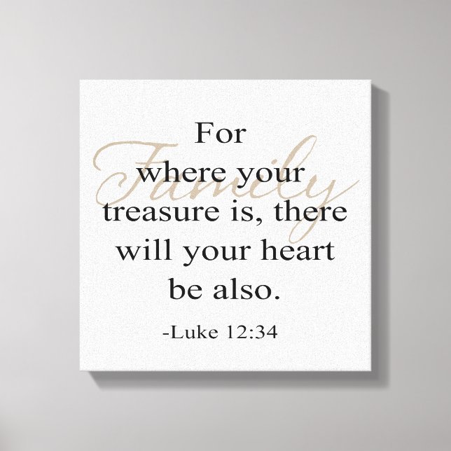 Family Quote - For Where Your Treasure Is... Canvas Print (Front)