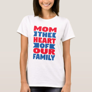 Family Quote: Mom the Heart – T-Shirt, Mug & Home T-Shirt