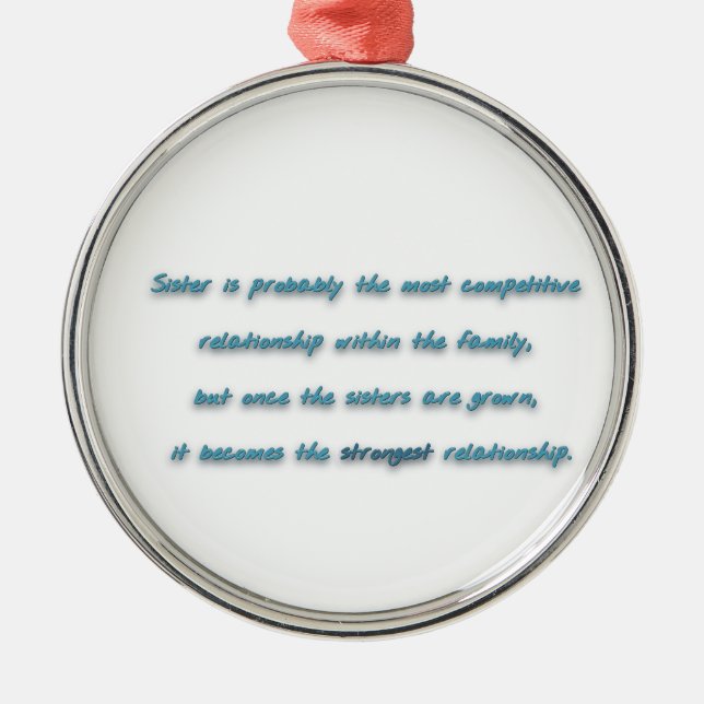 Family Quote - Sister is probably the most compe … Metal Ornament (Front)