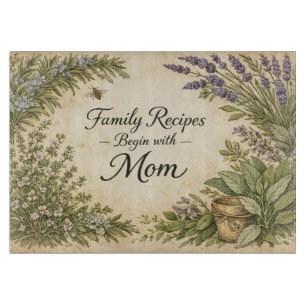 Family Recipes Begin With Mom Cutting Board