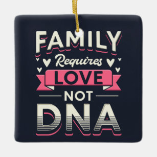 Family Requires Love Not DNA Adoption Ceramic Ornament