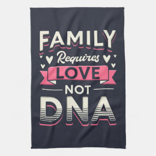 Family Requires Love Not DNA Adoption Kitchen Towel