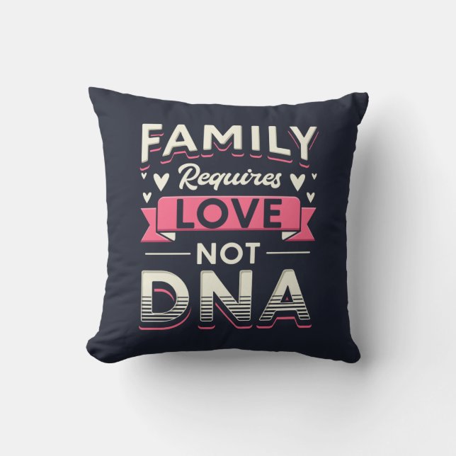 Family Requires Love Not DNA Adoption Throw Pillow (Front)
