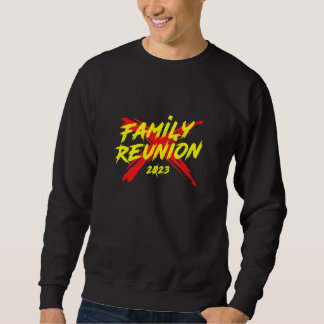 Family Reunion 2023 Cool Awesome Sweatshirt