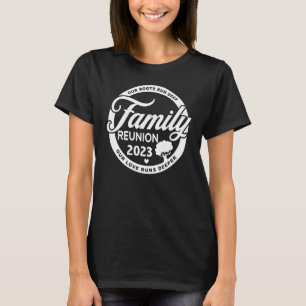 Family Reunion 2023 Our Roots Run Deep Our Love Ru T-Shirt