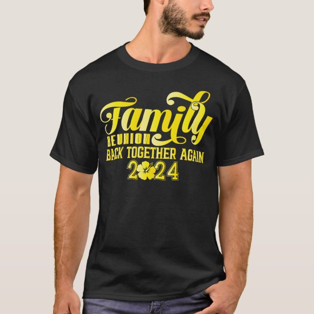 Family Reunion 2024 Family Reunion Back Together  T-Shirt (Front)