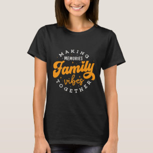 Family Reunion 2025 Family Vibes Making Memories M T-Shirt