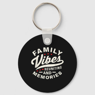 Family Reunion 2025 Family Vibes Reuniting Making Keychain