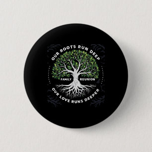 Family Reunion 2025 Our Roots Run Deep Our Love Ru 2 Inch Round Button