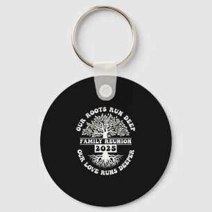 Family Reunion 2025 Our Roots Run Deep Our Love Ru Keychain