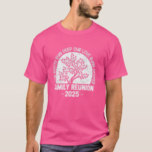 Family Reunion 2025 Our Roots Run Deep Our Love Ru T-Shirt