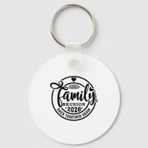 Family Reunion Back Together Again Funny Family Re Keychain