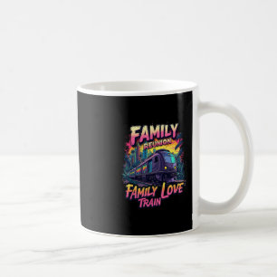 Family Reunion Love Train Team Gathering Trip Coffee Mug