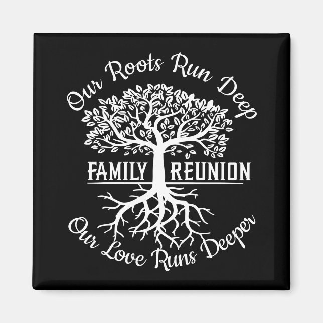 Family Reunion Our Roots Run Deep Tree Magnet (Front)