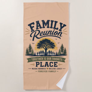 Family Reunion Together Is Our Favourite Place Beach Towel