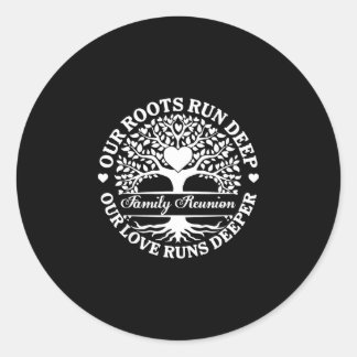 Family reunion vibes roots run deep love runs classic round sticker