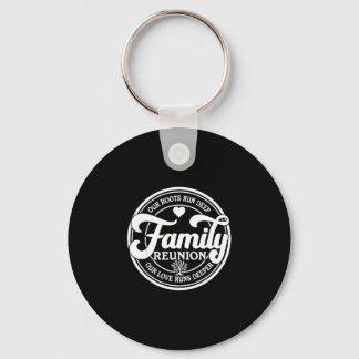 Family reunion vibes roots run deep love runs keychain