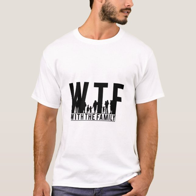 family reunion WTF with the family T-Shirt (Front)