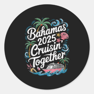 Family Summer Bahamas Cruising Together 2025 Match Classic Round Sticker