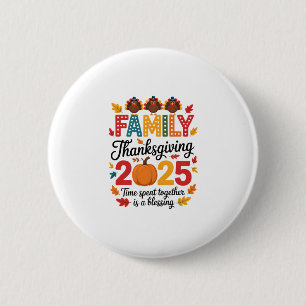 Family Thanksgiving 2025 – Time Spent Together Is 2 Inch Round Button