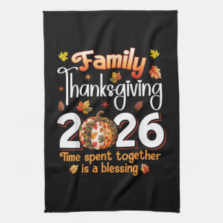 Family Thanksgiving 2026 Time Spent Together Kitchen Towel