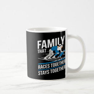Family That Races Together Stays Together Alpine S Coffee Mug