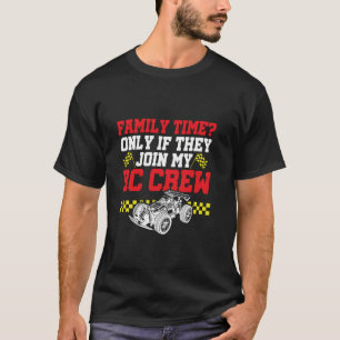 Family Time RC Crew - Funny RC Cars RC Racer T-Shirt