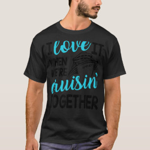 Family Trip Cruise I Love It When We're Cruisin To T-Shirt