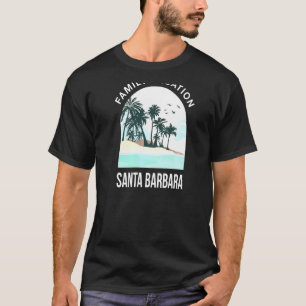 Family Vacation 2021 Santa Barbara Summer Californ T-Shirt