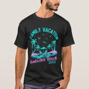 Family Vacation 2023 Massachusetts Nantucket Beach T-Shirt