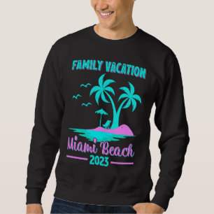 Family Vacation 2023 Palm Tree Florida Miami Beach Sweatshirt